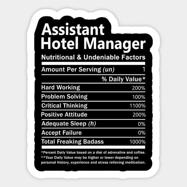 Assistant Hotel Manager T Shirt - Nutritional and Undeniable Factors Gift Item Tee Sticker by Ryalgi